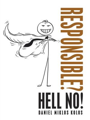 cover image of Responsible? Hell No!